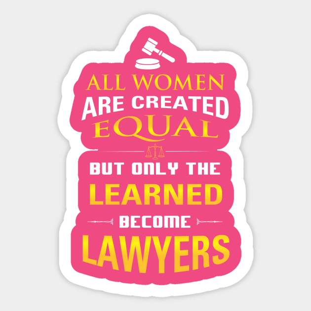 Women Lawyers Gift - All Women Are Created But Only the Learned... Sticker by praisegates